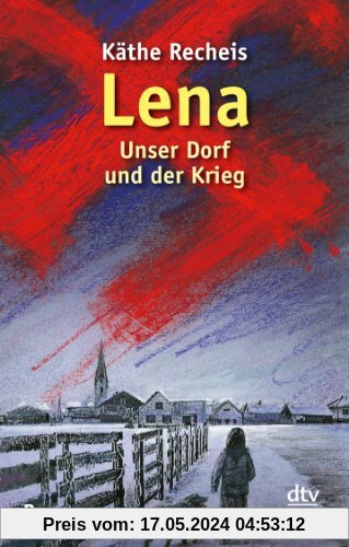 Lena: Unser Dorf und der Krieg Roman